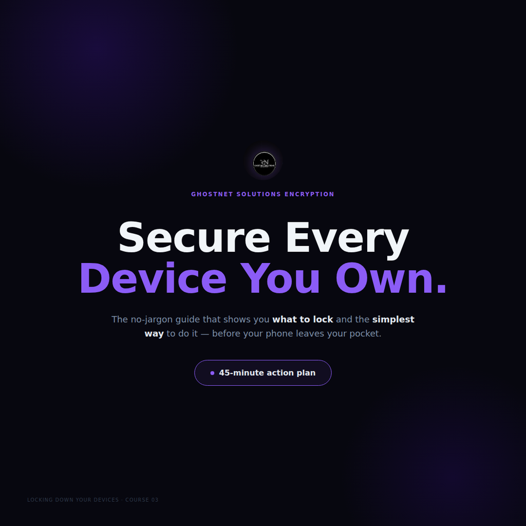 Locking Down Your Devices — GhostNet Fundamentals Course 03