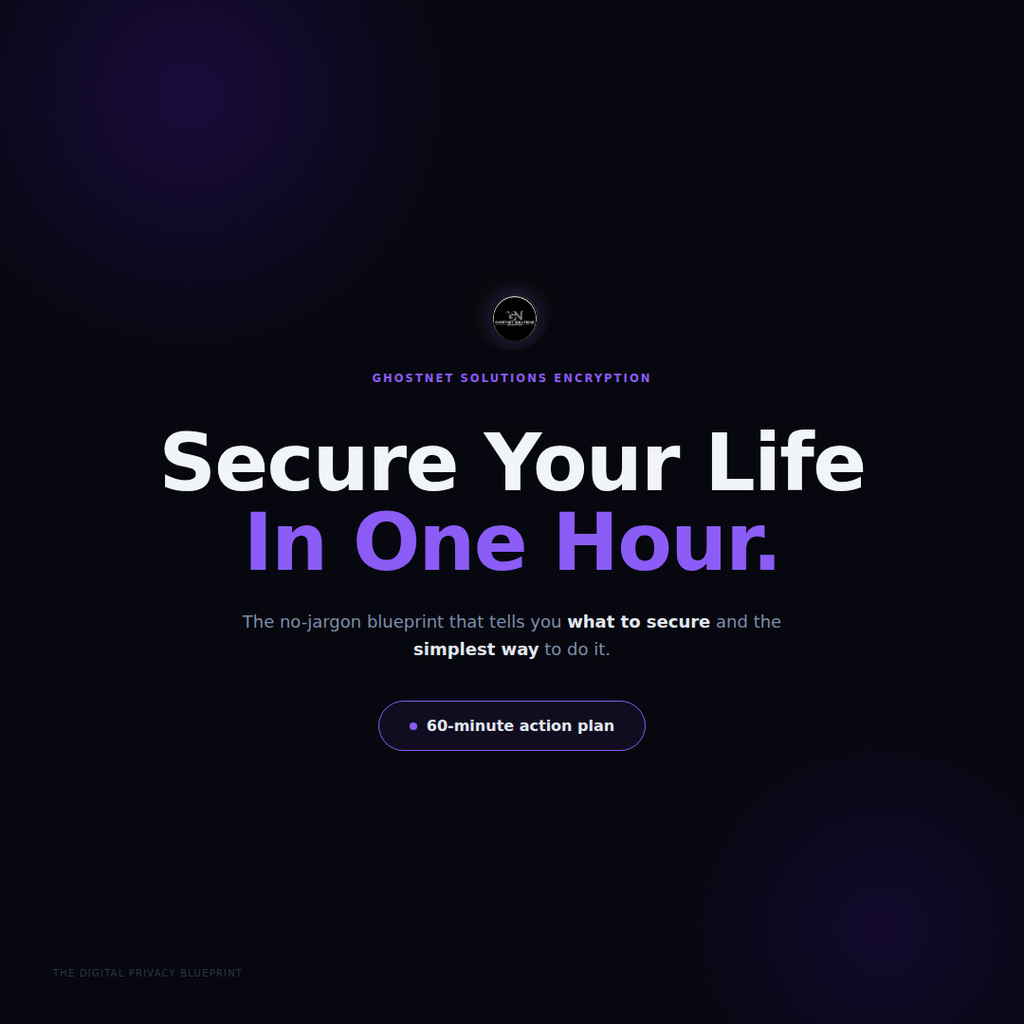 The Digital Privacy Blueprint — GhostNet Fundamentals Course 01