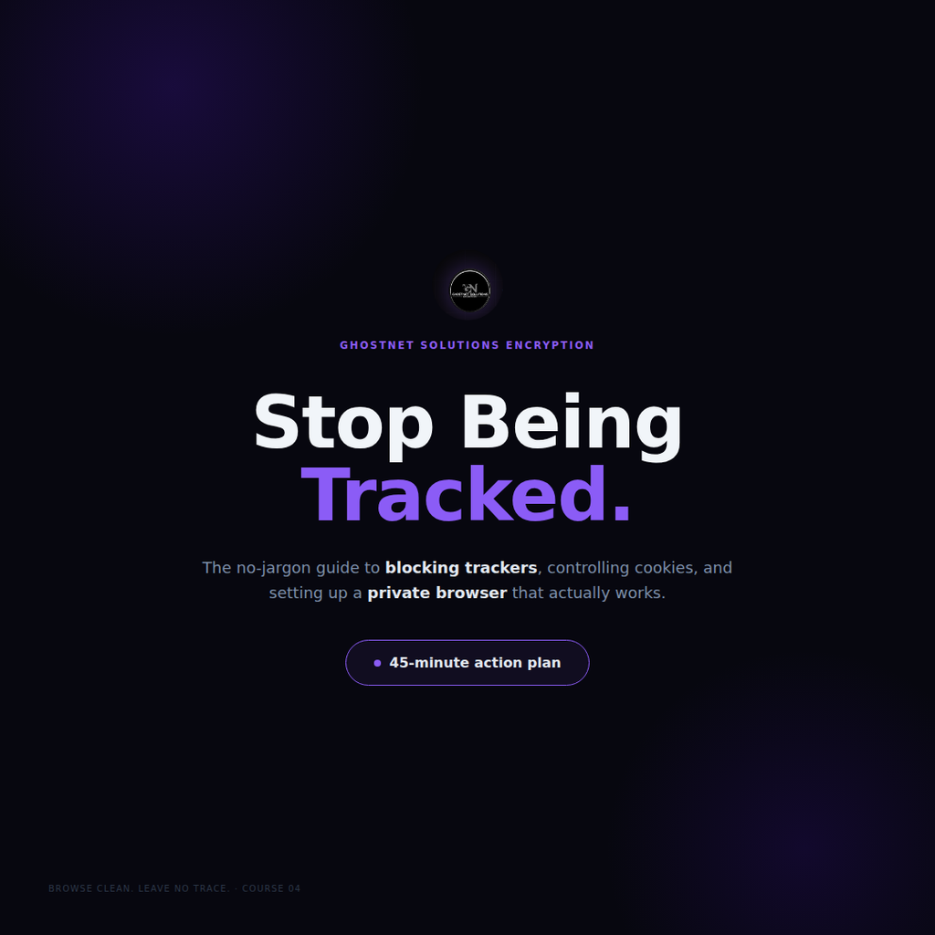 Browse Clean. Leave No Trace. — GhostNet Fundamentals Course 04