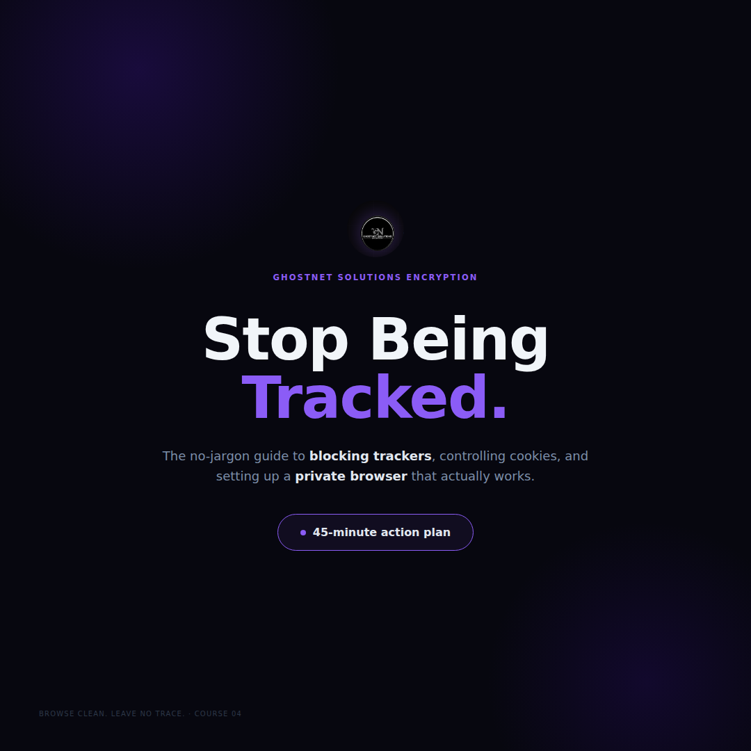 Browse Clean. Leave No Trace. — GhostNet Fundamentals Course 04